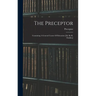 The Preceptor: Containing A General Course Of Education [ed. By R. Dodsley]