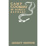 Camp Cookery (Legacy Edition): The Classic Manual on Outdoor Kitchens, Camping Recipes, and Cooking Techniques with Game, Fish, and other Vittles on