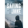 Saving Jake: When Addiction Hits Home