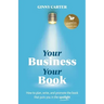 Your Business, Your Book: How to plan, write, and promote the book that puts you in the spotlight