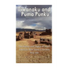 Tiwanaku and Puma Punku: The History and Legacy of South America's Most Famous Ancient Holy Site