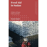 Food Aid in Sudan: A History of Power, Politics and Profit