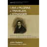 I Am a Pilgrim, a Traveler, a Stranger: Exploring the Life and Mind of the First American Missionary to the Middle East, the Rev. Pliny Fisk (1792-182