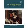 The Routledge History of Women in Early Modern Europe