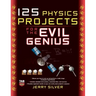 125 Physics Projects for the Evil Genius