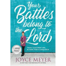 Your Battles Belong to the Lord: Know Your Enemy and Be More Than a Conqueror