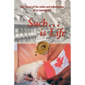 Such... Is Life: The Story of the Trials and Tribulations of an Immigrant
