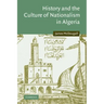 History and the Culture of Nationalism in Algeria