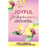 Joyful Women: The Most Powerful People on the Planet