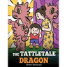 The Tattletale Dragon: A Story About Tattling and Telling