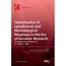 Classification of Lymphomas and Hematological Neoplasia in the Era of Genomic Research: A Themed Issue in Honor of Dr. Elaine S. Jaffe