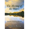The Meeting of the Waters: From the Amazon to Harvard