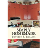 Simply Homemade: Recipes, Household and Beauty Products you make at home!