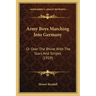 Army Boys Marching Into Germany: Or Over The Rhine With The Stars And Stripes (1919)