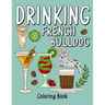 Drinking French Bulldog Coloring Book: An Adult Coloring Book with Many Coffee and Drinks Recipes, Super Cute for a French Bulldog Lovers