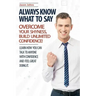Always Know What To Say - Overcome Your Shyness and Build Unlimited Confidence