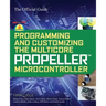 Programming and Customizing the Multicore Propeller Microcontroller: The Official Guide