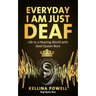 EveryDay I Am Just Deaf: Life in a Hearing World with Deaf Queen Boss