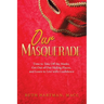 Our Masquerade: Time to Take off the Masks, Get out of Our Hiding Places, and Learn to Live with Confidence