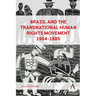 Brazil and the Transnational Human Rights Movement, 1964-1985