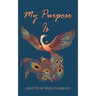 My Purpose Is