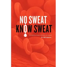 No Sweat? Know Sweat! The Definitive Guide to Reclaim Your Health