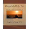 Classical Ukulele for Two: Volume 1 of Ukulele Duets