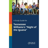 A Study Guide for Tennessee Williams's "Night of the Iguana"