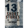 13 Thirteen Short Stories