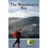 The Woodsman's Boy: How a ten-year-old boy from London became an expert Adirondack guide.