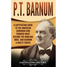 P.T. Barnum: A Captivating Guide to the American Showman Who Founded What Became the Ringling Bros. and Barnum & Bailey Circus