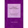 A Hospital Visitor's Handbook: The Do's and Don'ts of Hospital Visitation