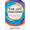 The Joy Challenge: Discover the Ancient Secret to Experiencing Worry-Defeating, Circumstance-Defying Happiness