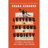 Letters to the Sons of Society: A Father's Invitation to Love, Honesty, and Freedom