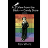 A View from the Back of the Candy Store: Stories