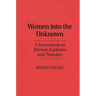 Women Into the Unknown: A Sourcebook on Women Explorers and Travelers