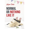 Normal or Nothing Like It