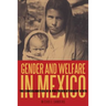 Gender and Welfare in Mexico: The Consolidation of a Postrevolutionary State