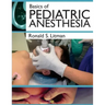 Basics of Pediatric Anesthesia: Print Edition