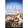 Heart Dog: Surviving the Loss of Your Canine Soul Mate