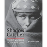Shadow Catcher: The Life and Work of Edward S. Curtis