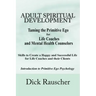 Adult Spiritual Development: The Creation Of An Authentic Spirituality for The 21st Century PRIMITIVE EGO PSYCHOLOGY The Journey from Unconscious P