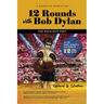 12 Rounds with Bob Dylan: The Pugilistic Poet
