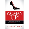 Woman Up!: Overcome the 7 Deadly Sins That Sabotage Your Success