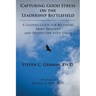 Capturing Good Stress on the Leadership Battlefield: A Leader's Guide for Becoming More Resilient and Productive with Stress