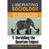 Liberating Sociology: From Newtonian Toward Quantum Imaginations: Volume 1: Unriddling the Quantum Enigma