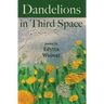 Dandelions in Third Space