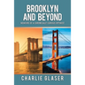 Brooklyn and Beyond: Memoirs of a Chronically Curious Optimist