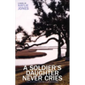 A Soldier's Daughter Never Cries