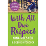 With All Due Respect: 40 Days to a More Fulfilling Relationship with Your Teens and Tweens
